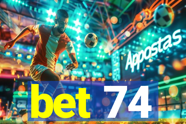 bet 74